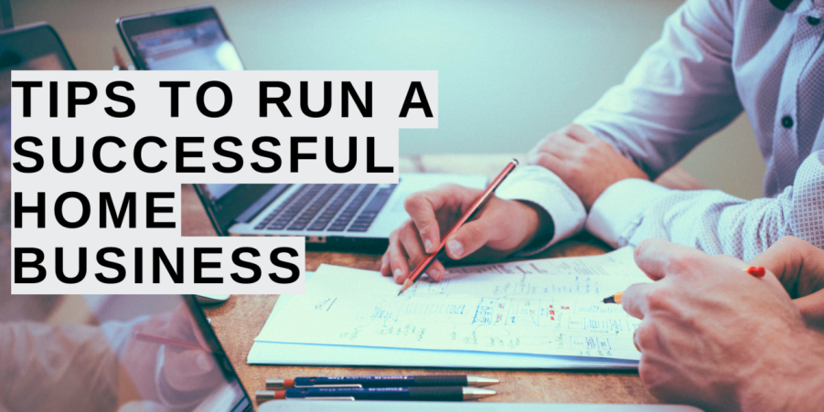 5 Tips for Running a Successful Home Business 2019